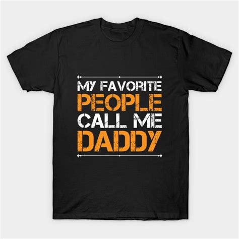 Mens My Favorite People Call Me Daddy Shirt Fathers Day T Shirt In