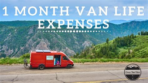 How Much Does It Cost To Live In A Van 1 Month Of Full Time Van Life