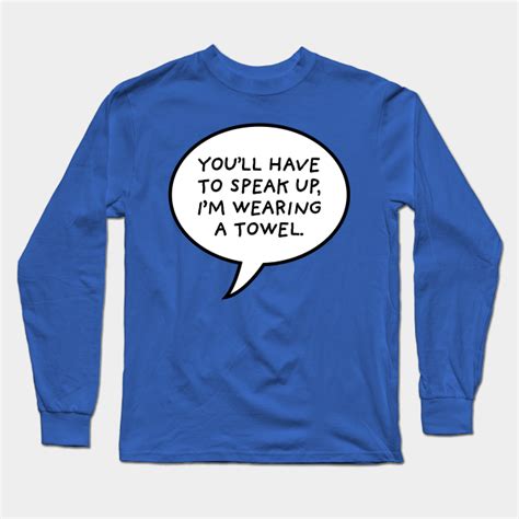 you ll have to speak up i m wearing a towel the simpons long sleeve t shirt teepublic