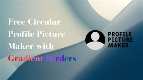 Free Circular Profile Picture Maker With Gradient Borders