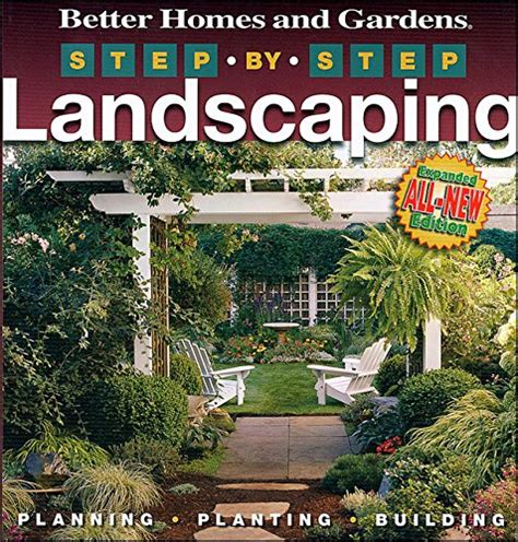 Step By Step Landscaping 2nd Edition Better Homes And Gardens