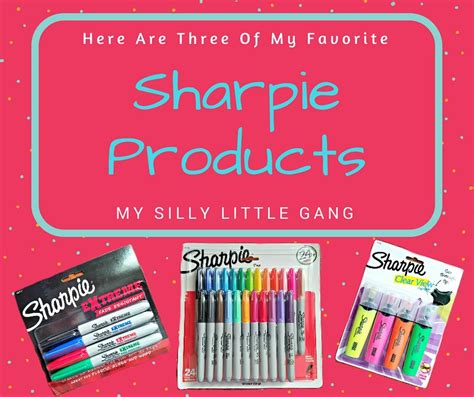 Here Are Three Of My Favorite Sharpie Products My Silly Little Gang