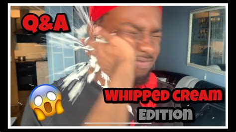 Q A Whipped Cream Edition YouTube
