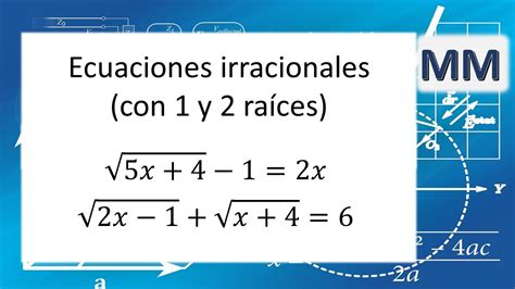 Ecuaciones Irracionales O Con Radicales Ejemplo Con 1 Y 2 Raíces 4º