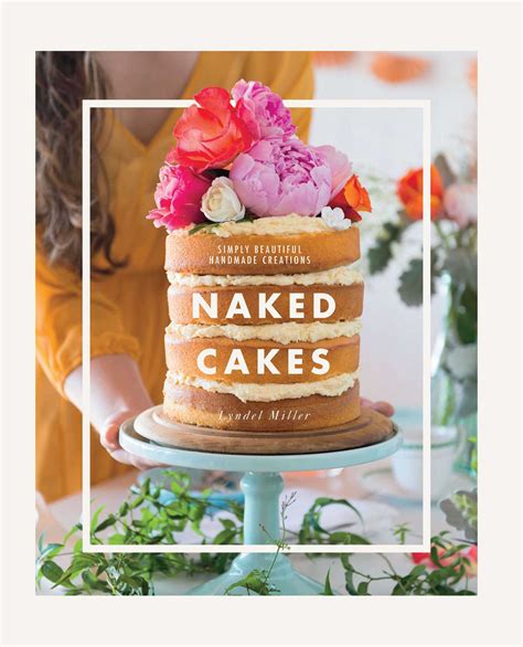 Naked Cakes Book By Lyndel Miller Official Publisher Page Simon Schuster Canada