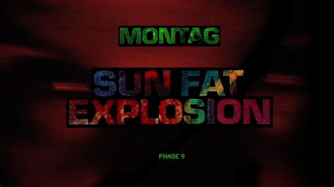 Montag Sun Fat Explosion Youtube