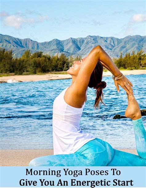 10 Effective Morning Yoga Poses To Give You An Energetic Start With