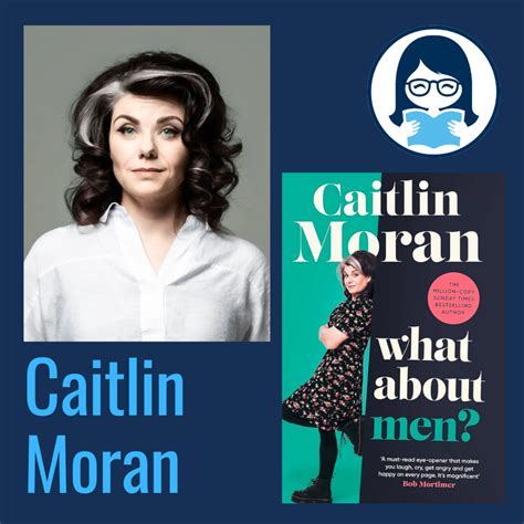 Caitlin Moran What About Men A Feminist Answers The Question Moms Dont Have Time To Read