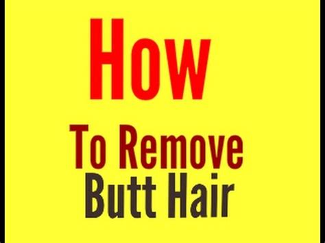 How To Remove Hair From Anus Naturally How To Remove Butt Hair Naturally YouTube