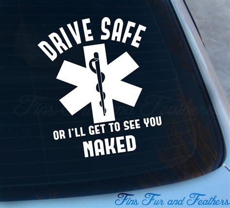Drive Safe Or Ill Get To See You Naked Decal Emt