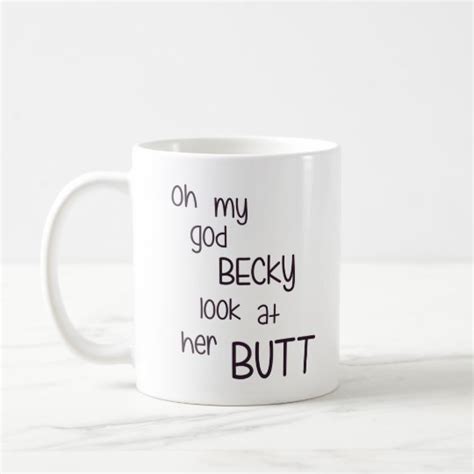 Oh My God Becky Look At Her Butt Coffee Mug