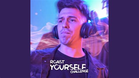 Roast Yourself Challenge Youtube Music