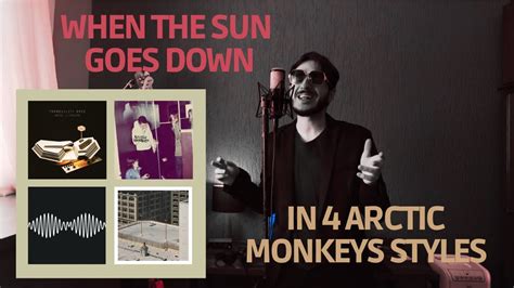 When The Sun Goes Down In Different Arctic Monkeys Styles YouTube