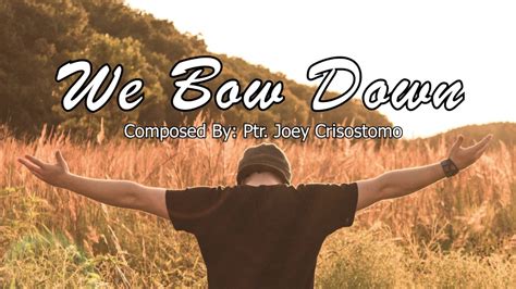 We Bow Down Pastor Joey Crisostomo Instrumental Lyrics Cover Youtube