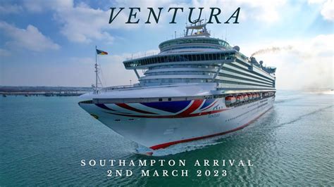 Pando Cruises Ventura Returns To Southampton From Refit 2nd March 2023