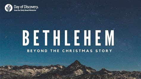 Bethlehem Beyond The Christmas Story Day Of Discovery Presented By