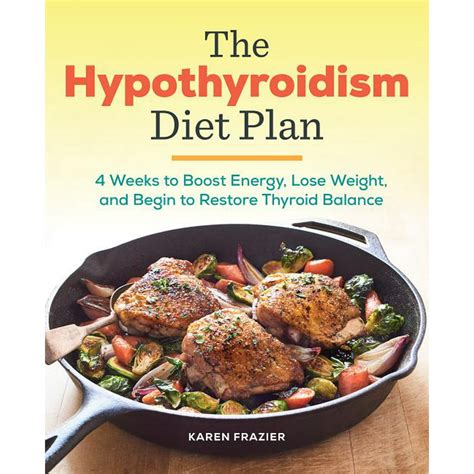 The Hypothyroidism Diet Plan 4 Weeks To Boost Energy Lose Weight