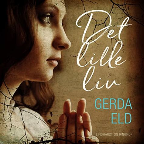 Det Lille Liv By Gerda Eld Audiobook Uk
