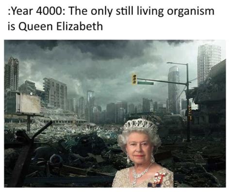Queen Elizabeth Is Getting The Meme Treatment Because Shes Immortal