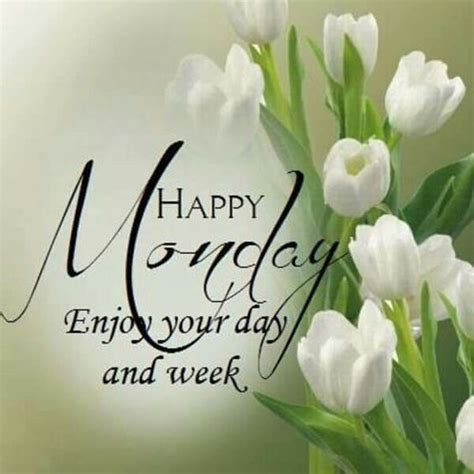 Happy Monday Enjoy Your Day And Your Week Pictures Photos And Images