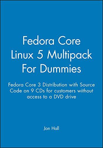 Fedora Core Linux 5 Multipack For Dummies Fedora Core 3 Distribution