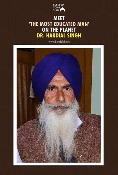 Blessedtobesikh Meet The Most Educated Man On The Planet Dr Hardial