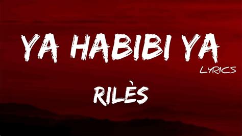 Rilès Ya Habibi Ya Lyrics [zl] Youtube