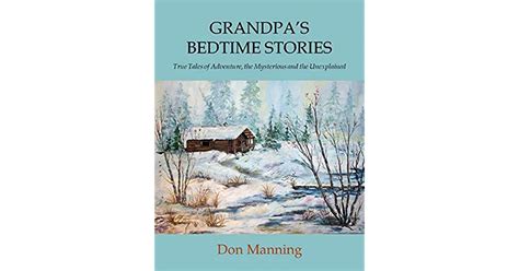 Grandpas Bedtime Stories True Tales Of Adventure The Mysterious And