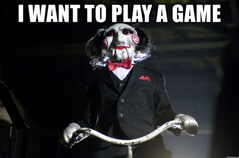 I want To play a game - Jigsaw | Meme Generator