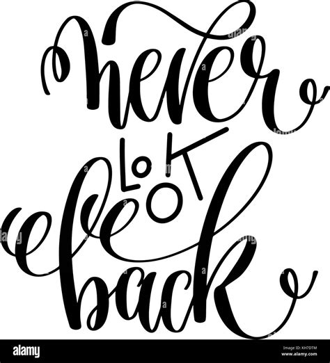 Never Look Back Black And White Hand Lettering Positive Quote Stock Vector Image And Art Alamy