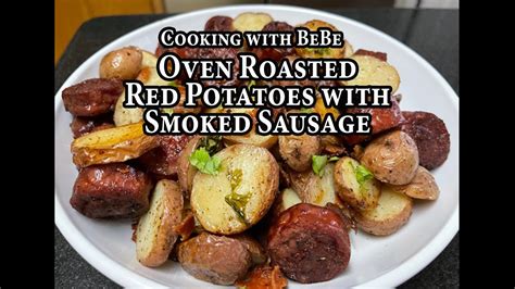 Easy Peasy Oven Roasted Red Potatoes With Smoked Sausage Youtube