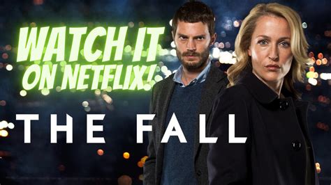 Watch All Seasons Of The Irish British Crime Drama The Fall On Netflix