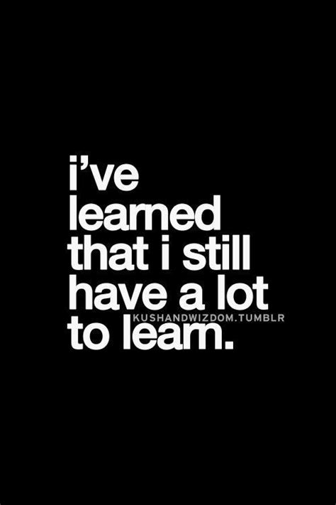 Tuesdaytip Ive Learned That I Still Have A Lot To Learn