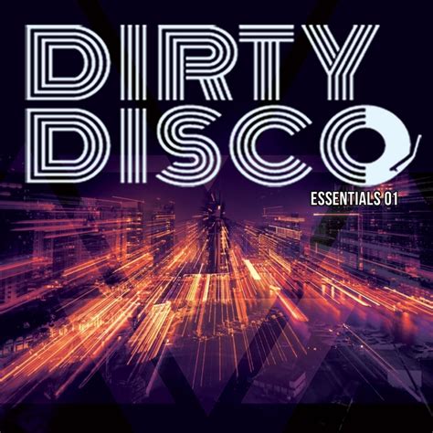 Dirty Disco Dirty Disco Essentials 01 Dirty Disco Music Essential