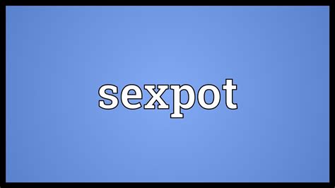 Sexpot Meaning Youtube