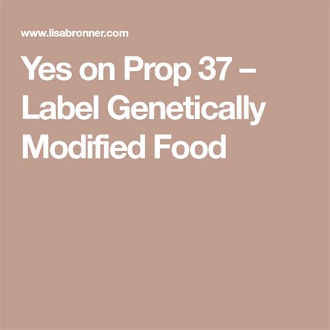 Yes On Prop 37 Label Genetically Modified Food Genetically Modified