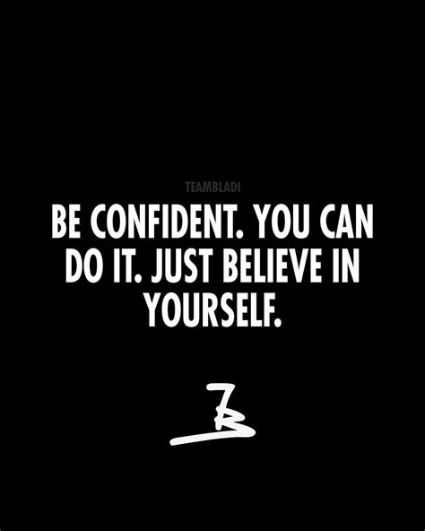 Be Confident You Can Do It Just Believe In Yourself Determination