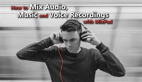 How To Mix Audio Music And Voice Recordings Do More With Software