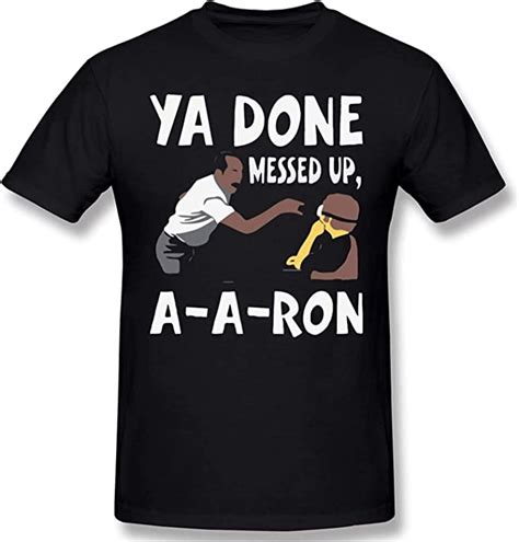 Ya Done Messed Up Aaron A A Ron Men T Shirts Casual Short Sleeve Top