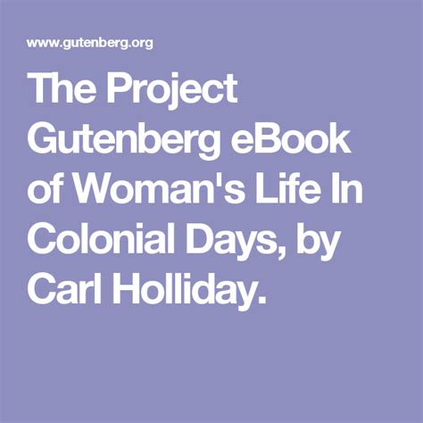 The Project Gutenberg Ebook Of Womans Life In Colonial Days By Carl