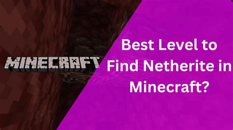 Best Level To Find Netherite In Minecraft