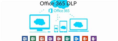 The Definitive Guide To Office 365 Dlp