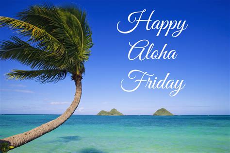 We've got the pictures to capture that beautiful friday feeling. Happy Aloha Friday - The Origin of Aloha Friday