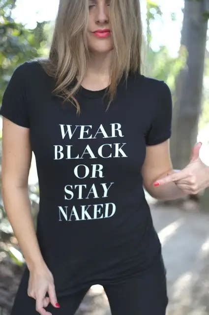 Wear Black Or Stay Naked T Shirt Tumblr Inspired Fashion Women Summer