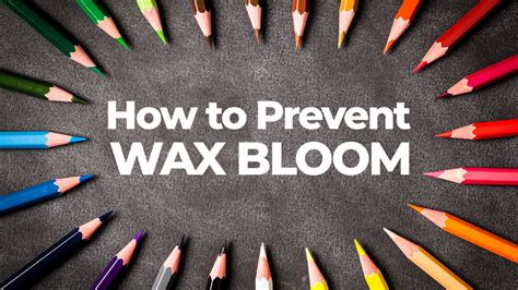 Prevent Colored Pencil Wax Bloom