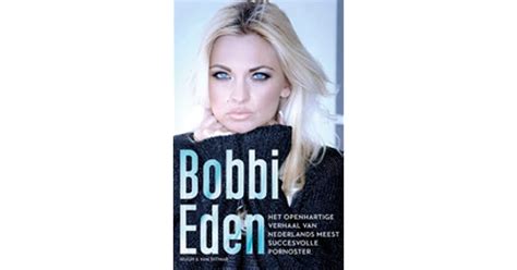 Bobbi Eden Het Openhartige Verhaal Van Nederlands Meest Succesvolle Pornoster By Bobbi Eden