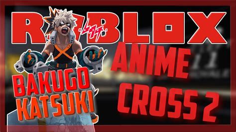 Streaming Anime Cross 2 Bakugo Katsuki 🔴roblox Youtube