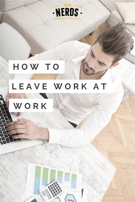 Work Life Balance How To Leave Work At Work Where It Belongs Working