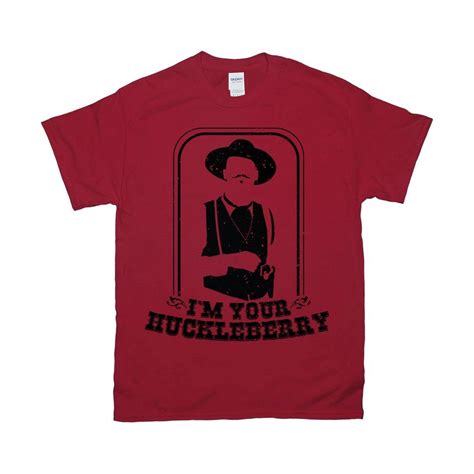Doc Holliday Tee Im Your Huckleberry Tee Tombstone Val Kilmer