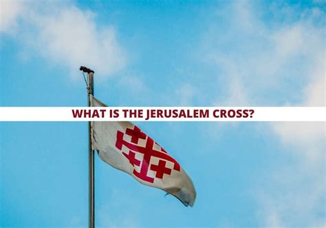 What Does The Jerusalem Cross Really Mean